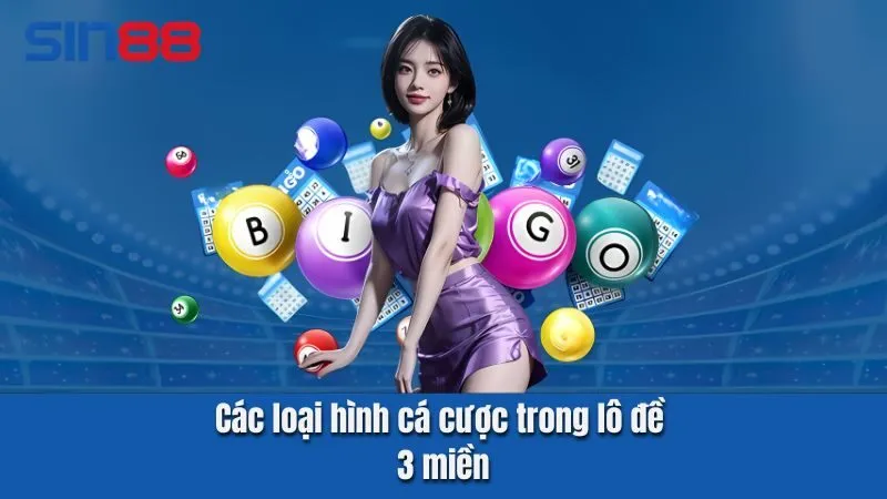 Các loại hình cá cược trong lô đề 3 miền Sin88