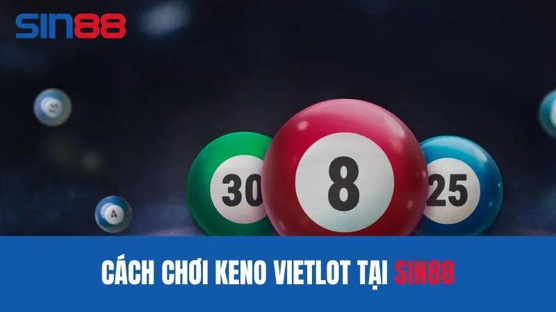 Cách chơi Keno Vietlott tại Sin88