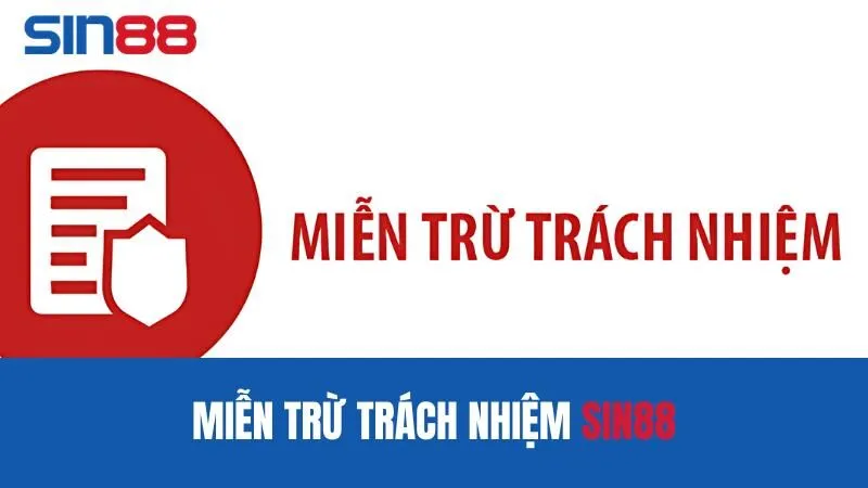 Chính sách miễn trừ trách nhiệm của nhà cái Sin88 là gì?