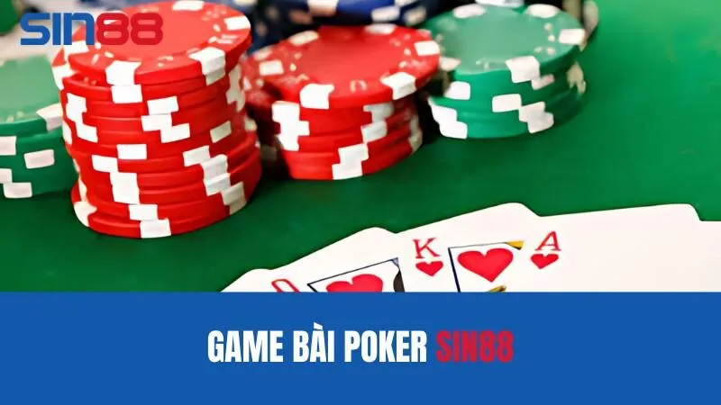 Tựa game Poker Sin88 là như thế nào?