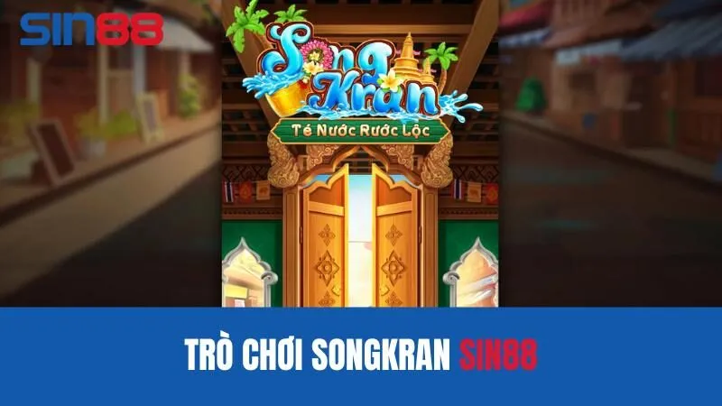 Ưu điểm nổi bật của trò chơi Songkran